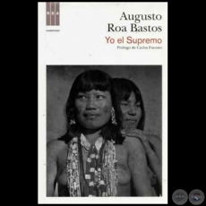 YO EL SUPREMO - Autor: AUGUSTO ROA BASTOS - Ao 2012